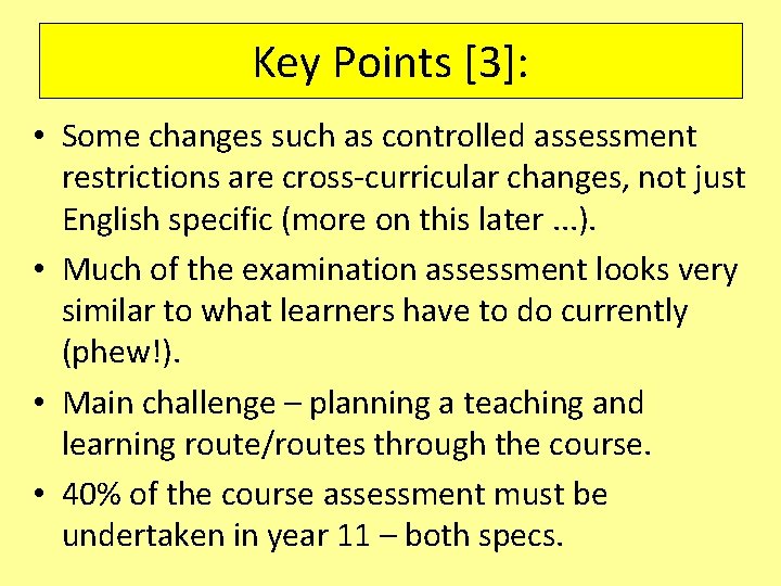 Key Points [3]: • Some changes such as controlled assessment restrictions are cross-curricular changes,