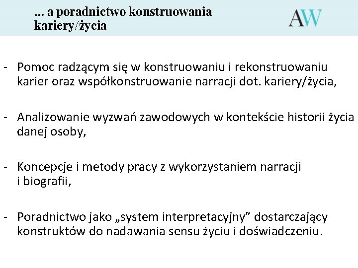 … a poradnictwo konstruowania kariery/życia - Pomoc radzącym się w konstruowaniu i rekonstruowaniu karier