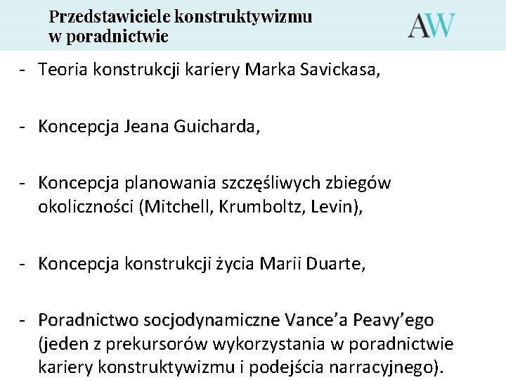 Przedstawiciele konstruktywizmu w poradnictwie - Teoria konstrukcji kariery Marka Savickasa, - Koncepcja Jeana Guicharda,