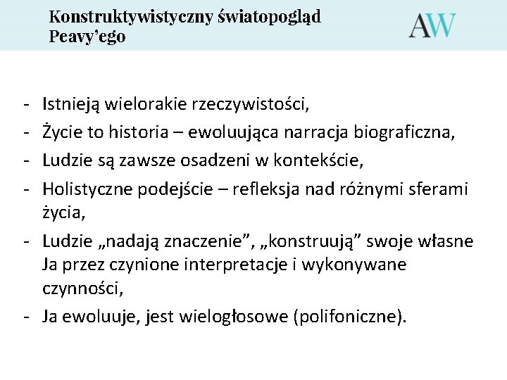 Konstruktywistyczny światopogląd Peavy’ego - Istnieją wielorakie rzeczywistości, Życie to historia – ewoluująca narracja biograficzna,