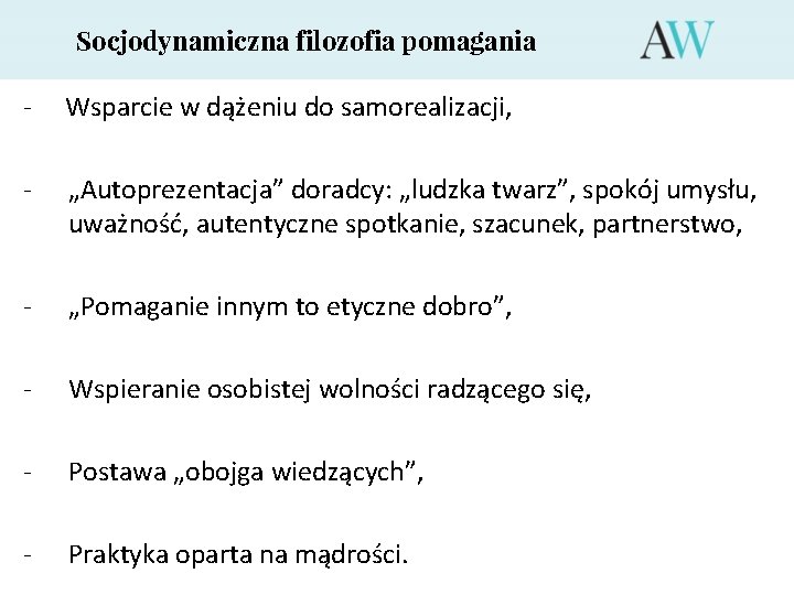 Socjodynamiczna filozofia pomagania - Wsparcie w dążeniu do samorealizacji, - „Autoprezentacja” doradcy: „ludzka twarz”,