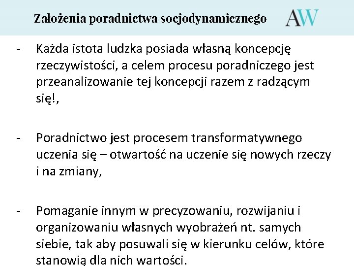 Założenia poradnictwa socjodynamicznego - Każda istota ludzka posiada własną koncepcję rzeczywistości, a celem procesu