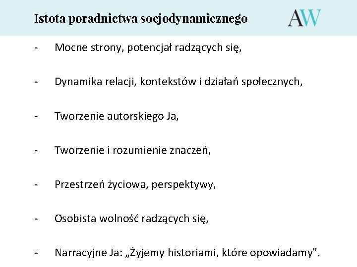 Istota poradnictwa socjodynamicznego - Mocne strony, potencjał radzących się, - Dynamika relacji, kontekstów i