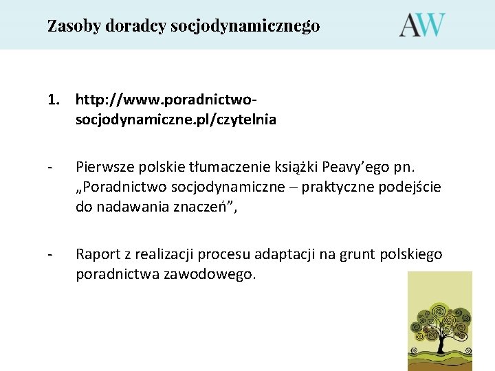 Zasoby doradcy socjodynamicznego 1. http: //www. poradnictwosocjodynamiczne. pl/czytelnia - Pierwsze polskie tłumaczenie książki Peavy’ego