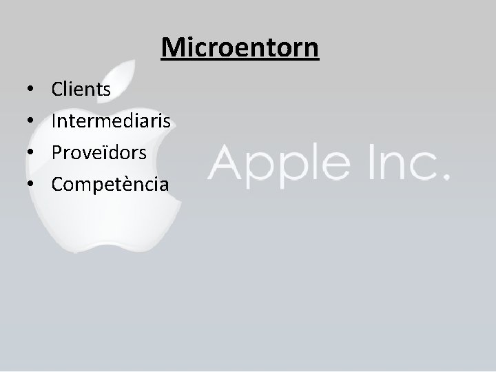 Microentorn • • Clients Intermediaris Proveïdors Competència 