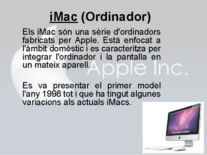 i. Mac (Ordinador) Els i. Mac són una sèrie d'ordinadors fabricats per Apple. Està