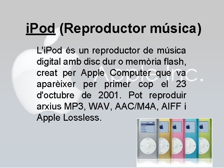 i. Pod (Reproductor música) L'i. Pod és un reproductor de música digital amb disc