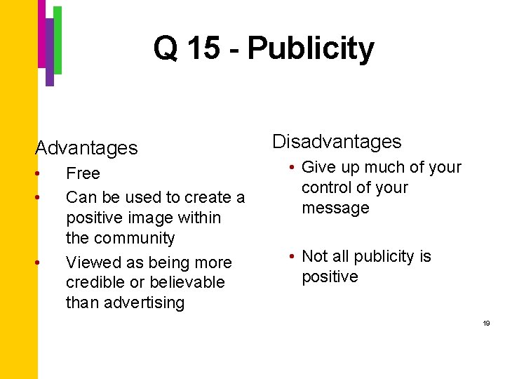 Q 15 - Publicity Advantages • • • Free Can be used to create