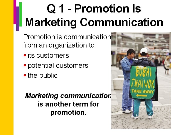 Q 1 - Promotion Is Marketing Communication Promotion is communication from an organization to