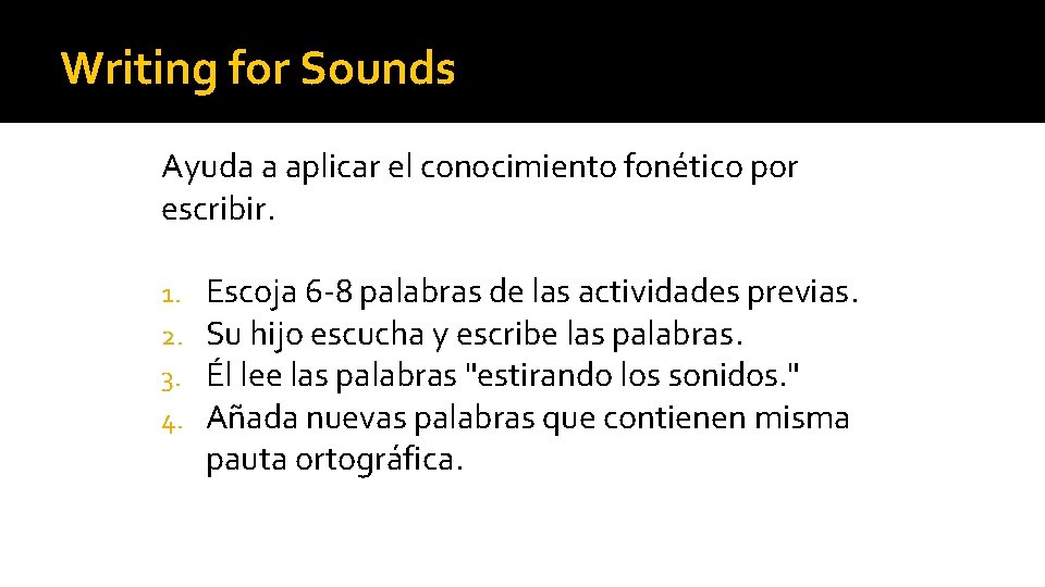 Writing for Sounds Ayuda a aplicar el conocimiento fonético por escribir. 1. 2. 3.