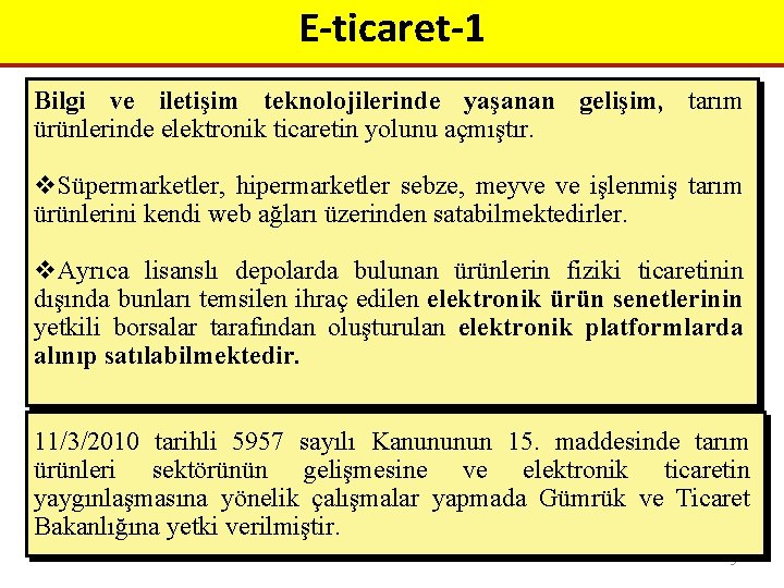 E-ticaret-1 Bilgi ve iletişim teknolojilerinde yaşanan gelişim, tarım ürünlerinde elektronik ticaretin yolunu açmıştır. v.