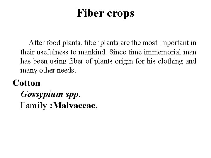 Fiber crops After food plants, fiber plants are the most important in their usefulness