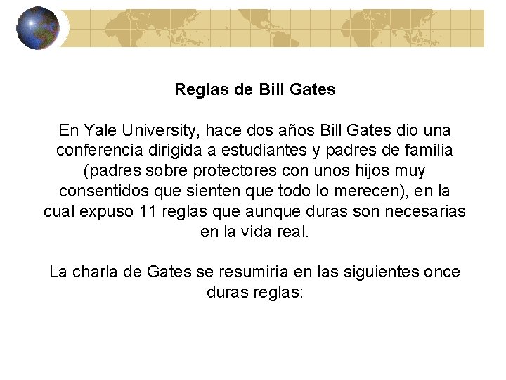 Reglas de Bill Gates En Yale University, hace dos años Bill Gates dio una