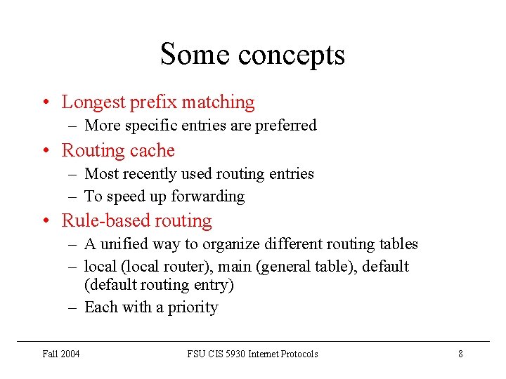 Some concepts • Longest prefix matching – More specific entries are preferred • Routing