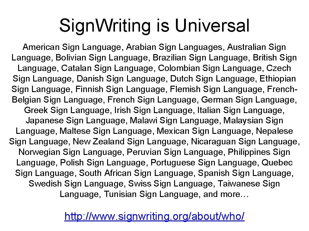 Sign. Writing is Universal American Sign Language, Arabian Sign Languages, Australian Sign Language, Bolivian