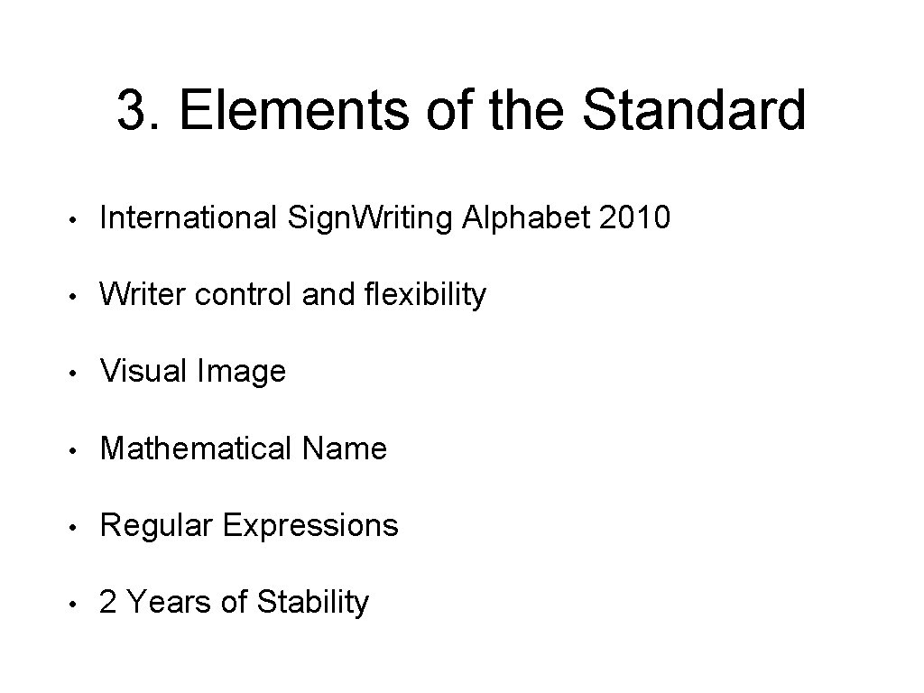 3. Elements of the Standard • International Sign. Writing Alphabet 2010 • Writer control