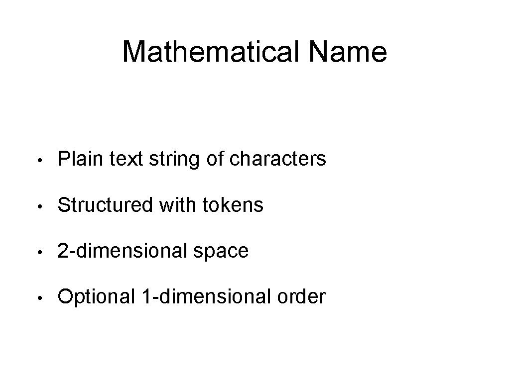 Mathematical Name • Plain text string of characters • Structured with tokens • 2