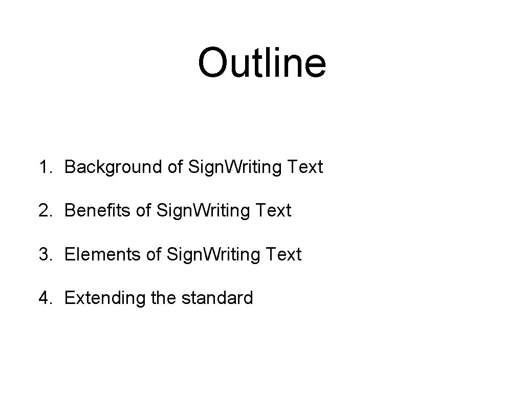 Outline 1. Background of Sign. Writing Text 2. Benefits of Sign. Writing Text 3.