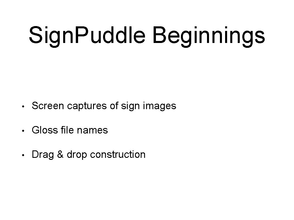 Sign. Puddle Beginnings • Screen captures of sign images • Gloss file names •