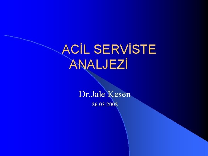 ACİL SERVİSTE ANALJEZİ Dr. Jale Kesen 26. 03. 2002 