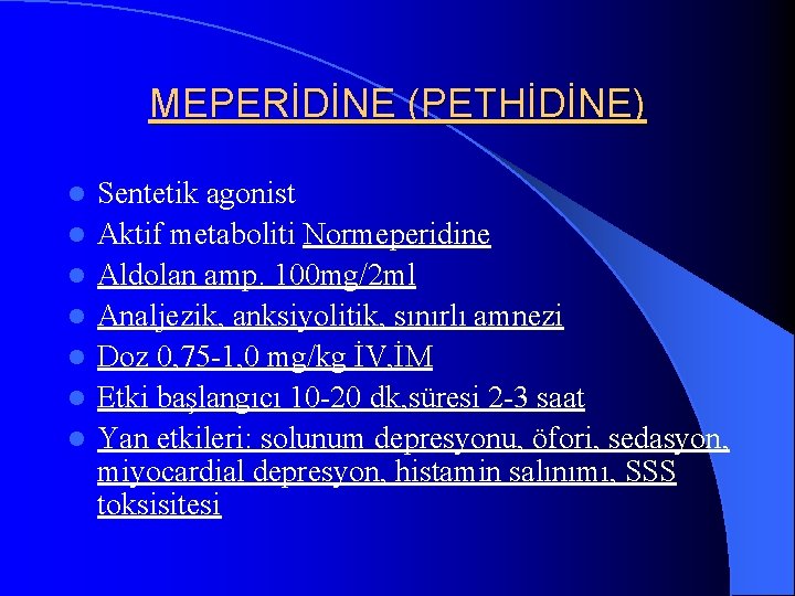 MEPERİDİNE (PETHİDİNE) l l l l Sentetik agonist Aktif metaboliti Normeperidine Aldolan amp. 100