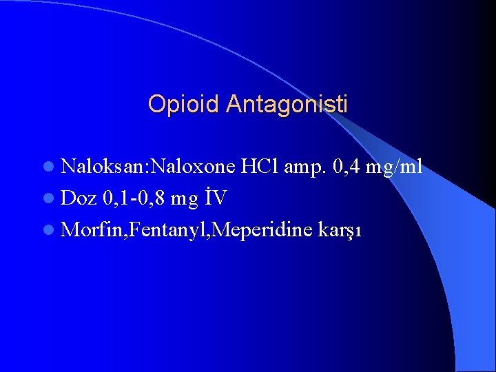 Opioid Antagonisti l Naloksan: Naloxone l Doz HCl amp. 0, 4 mg/ml 0, 1