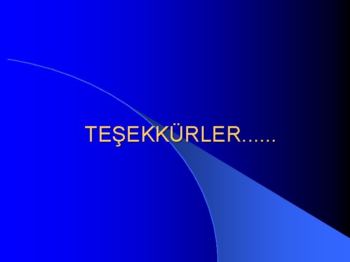 TEŞEKKÜRLER. . . 