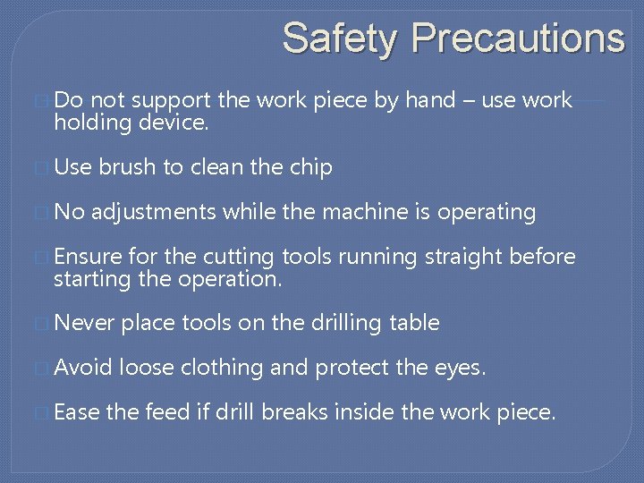 Safety Precautions � Do not support the work piece by hand – use work