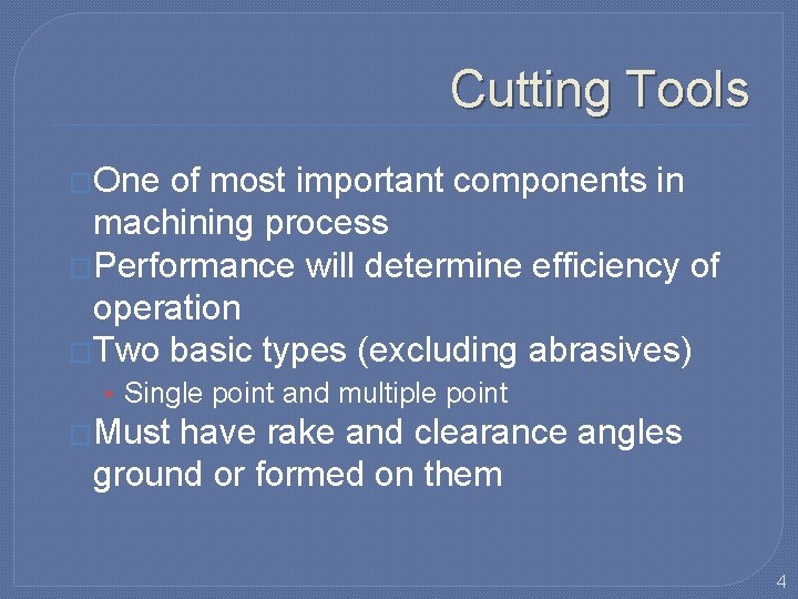 Cutting Tools �One of most important components in machining process �Performance will determine efficiency