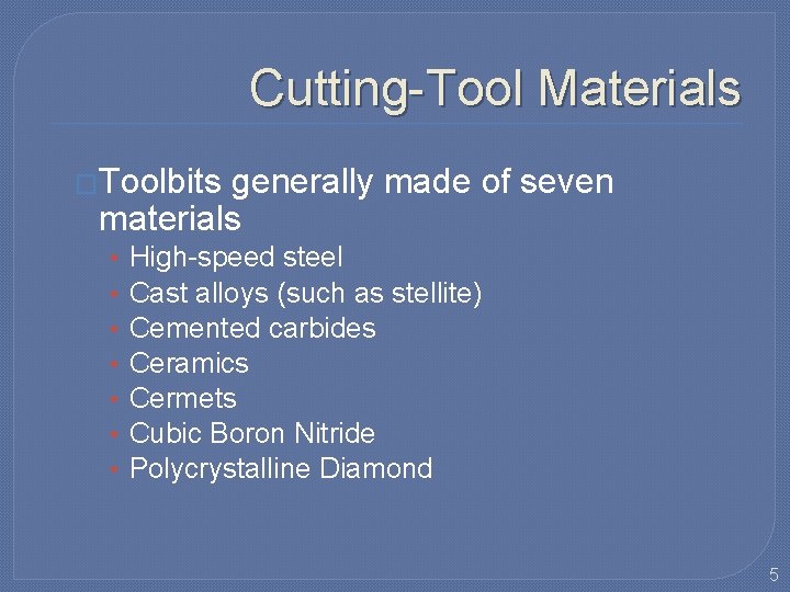 Cutting-Tool Materials �Toolbits generally made of seven materials • • High-speed steel Cast alloys