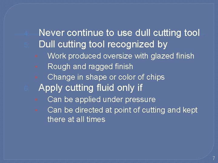 Never continue to use dull cutting tool Dull cutting tool recognized by 4. 5.
