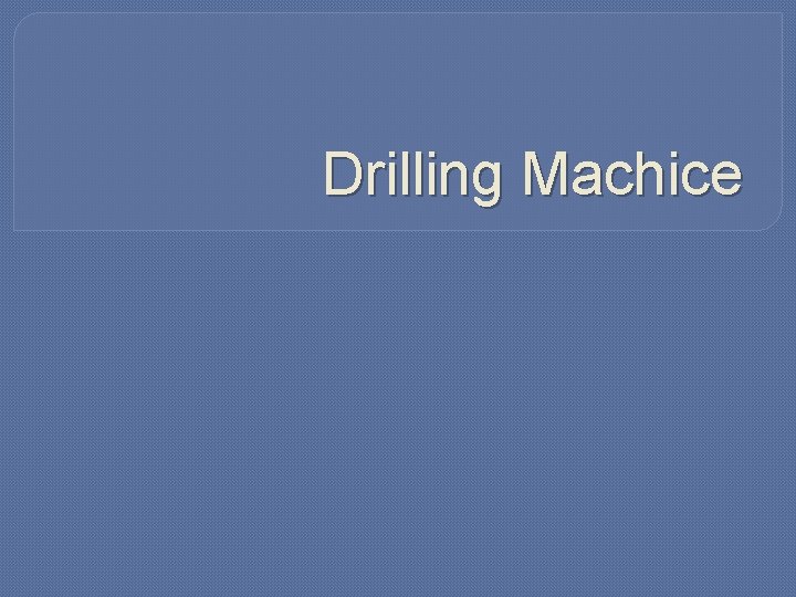 Drilling Machice 