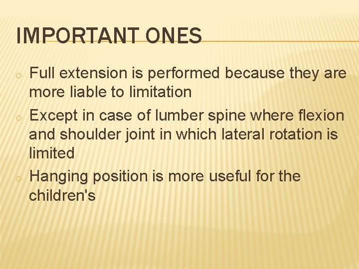 IMPORTANT ONES o o o Full extension is performed because they are more liable