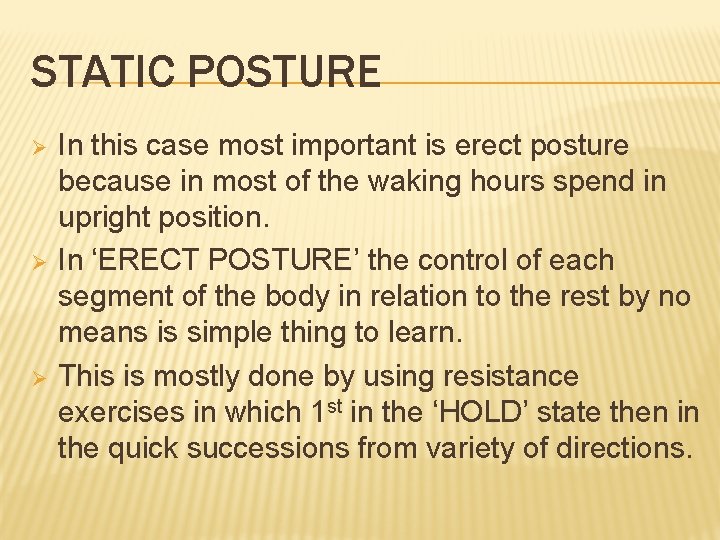 STATIC POSTURE Ø Ø Ø In this case most important is erect posture because