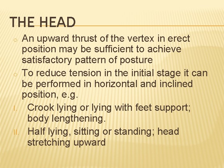 THE HEAD An upward thrust of the vertex in erect position may be sufficient