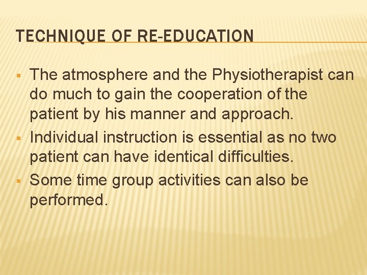 TECHNIQUE OF RE-EDUCATION § § § The atmosphere and the Physiotherapist can do much