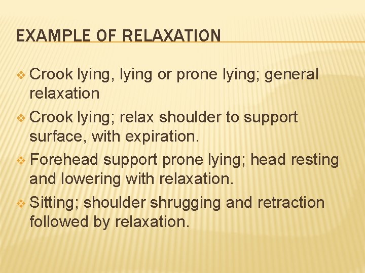 EXAMPLE OF RELAXATION v Crook lying, lying or prone lying; general relaxation v Crook