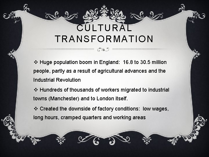 CULTURAL TRANSFORMATION v Huge population boom in England: 16. 8 to 30. 5 million