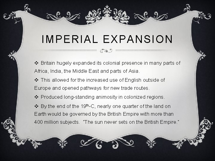 IMPERIAL EXPANSION v Britain hugely expanded its colonial presence in many parts of Africa,