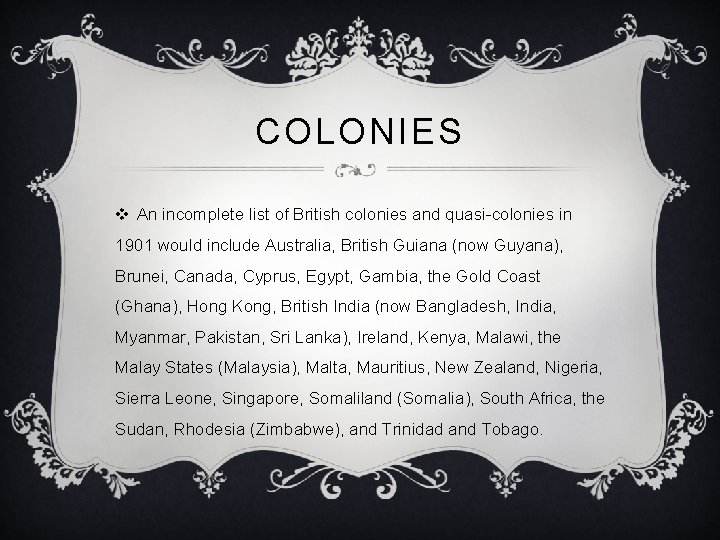 COLONIES v An incomplete list of British colonies and quasi-colonies in 1901 would include