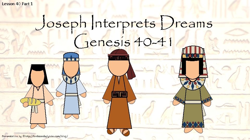 Lesson 40 Part 1 Joseph Interprets Dreams Genesis 40 -41 Lesson 40 Part 1 Joseph Interprets Dreams Genesis 40 -41