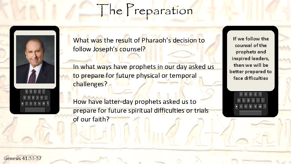 The Preparation What was the result of Pharaoh’s decision to follow Joseph’s counsel? In The Preparation What was the result of Pharaoh’s decision to follow Joseph’s counsel? In