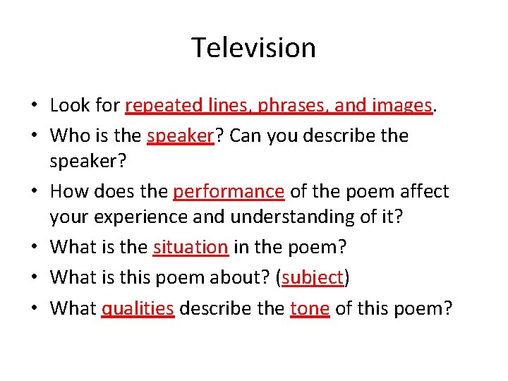 Television • Look for repeated lines, phrases, and images. • Who is the speaker?