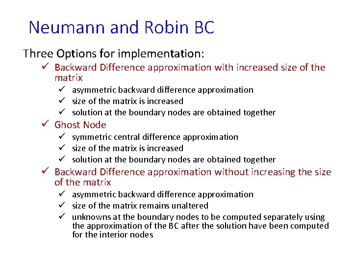Neumann and Robin BC Three Options for implementation: ü Backward Difference approximation with increased