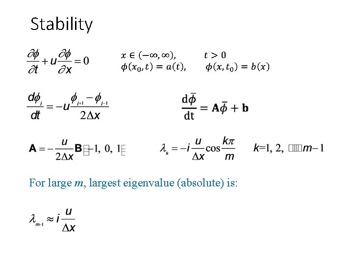 Stability For large m, largest eigenvalue (absolute) is: 