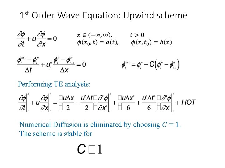 1 st Order Wave Equation: Upwind scheme Performing TE analysis: Numerical Diffusion is eliminated