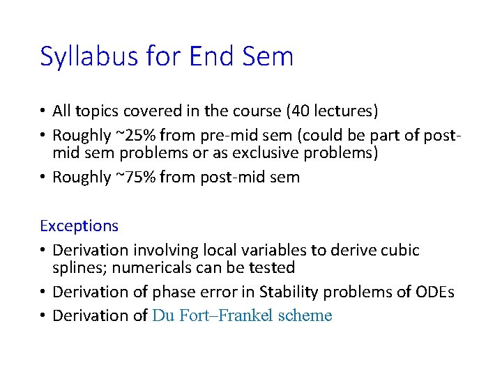 Syllabus for End Sem • All topics covered in the course (40 lectures) •