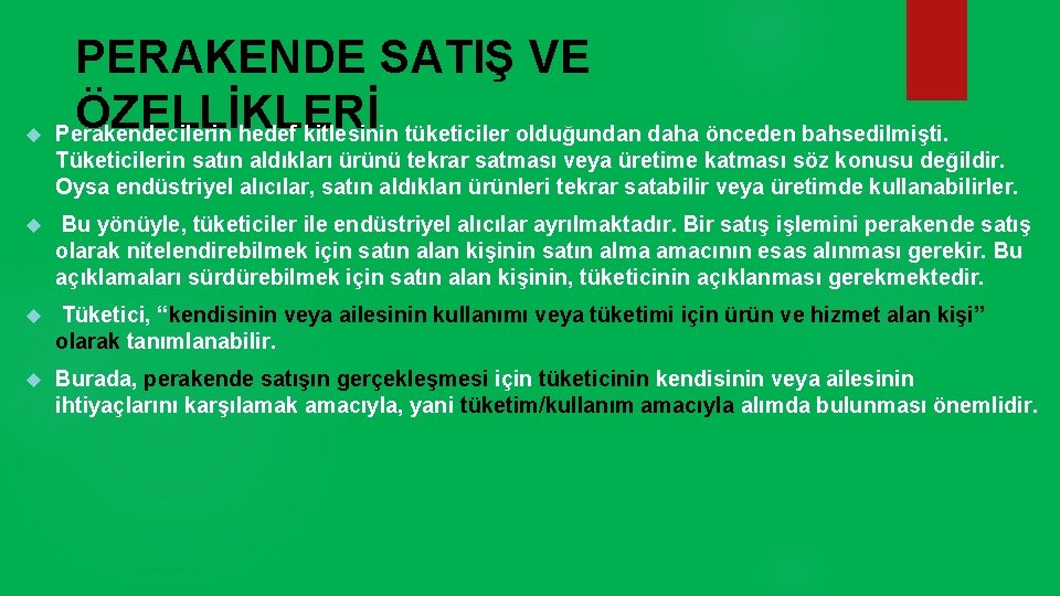  PERAKENDE SATIŞ VE ÖZELLİKLERİ Perakendecilerin hedef kitlesinin tüketiciler olduğundan daha önceden bahsedilmişti. Tüketicilerin