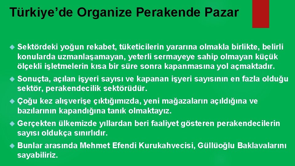 Türkiye’de Organize Perakende Pazar Sektördeki yoğun rekabet, tüketicilerin yararına olmakla birlikte, belirli konularda uzmanlaşamayan,