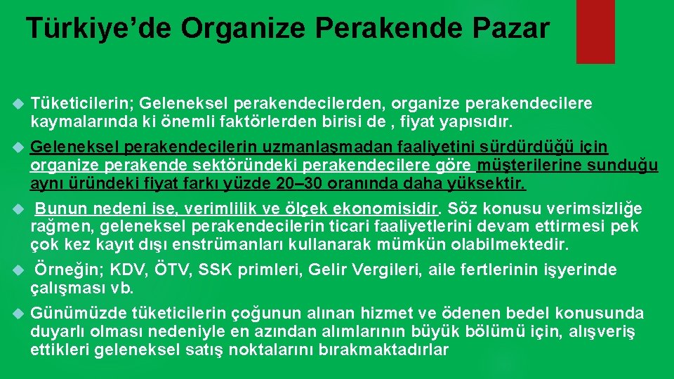 Türkiye’de Organize Perakende Pazar Tüketicilerin; Geleneksel perakendecilerden, organize perakendecilere kaymalarında ki önemli faktörlerden birisi